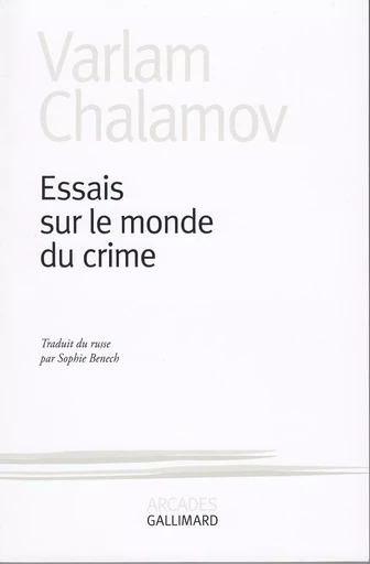 Essais sur le monde du crime - Varlam CHALAMOV - GALLIMARD