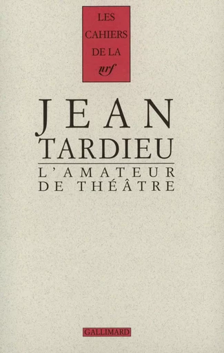 L'Amateur de théâtre - Jean Tardieu - GALLIMARD