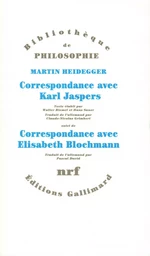 Correspondance de Martin Heidegger avec Karl Jaspers / Correspondance de Martin Heidegger avec Elisabeth Blochmann (1918-1969)