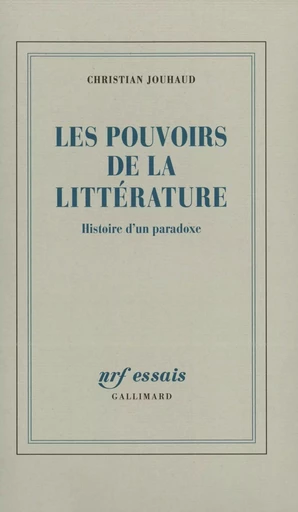 Les Pouvoirs de la littérature - Christian Jouhaud - GALLIMARD