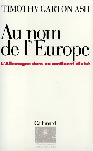 Au nom de l'Europe - Timothy Garton Ash - GALLIMARD