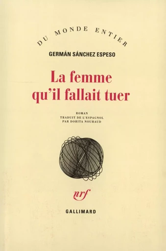 La Femme qu'il fallait tuer - Germán Sánchez Espeso - GALLIMARD