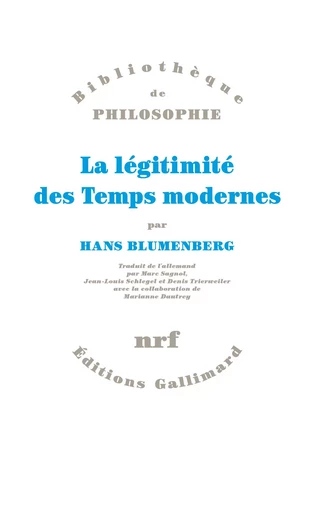 La Légitimité des Temps modernes - Hans Blumenberg - GALLIMARD