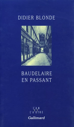 Baudelaire en passant - Didier Blonde - GALLIMARD