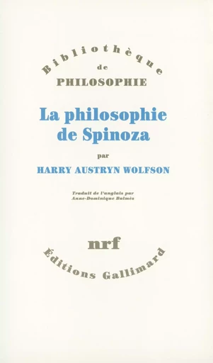 La Philosophie de Spinoza - Harry Austryn Wolfson - GALLIMARD