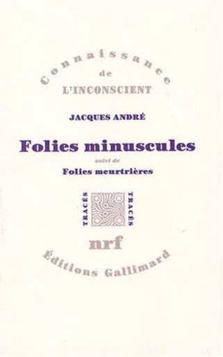 Folies minuscules/Folies meurtrières - Jacques André - GALLIMARD