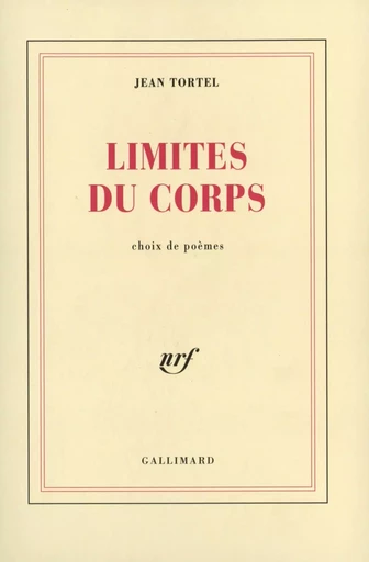 Limites du corps - Jean Tortel - GALLIMARD