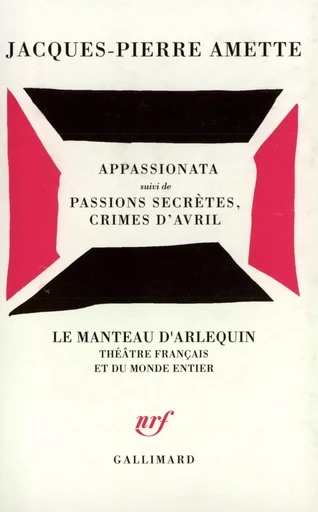 Appassionata / Passions secrètes, crimes d'avril - JACQUES-PIERRE AMETTE - GALLIMARD