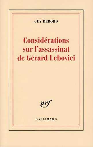 Considérations sur l'assassinat de Gérard Lebovici - Guy Debord - GALLIMARD