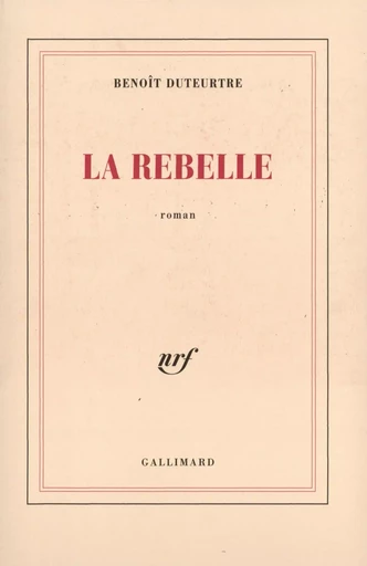 La Rebelle - Benoît Duteurtre - GALLIMARD