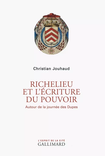 Richelieu et l'écriture du pouvoir - Christian Jouhaud - GALLIMARD