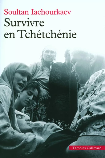 Survivre en Tchétchénie - Soultan Iachourkaev - GALLIMARD