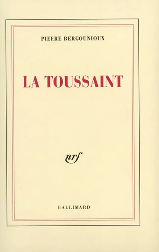 La Toussaint - Pierre BERGOUNIOUX - GALLIMARD