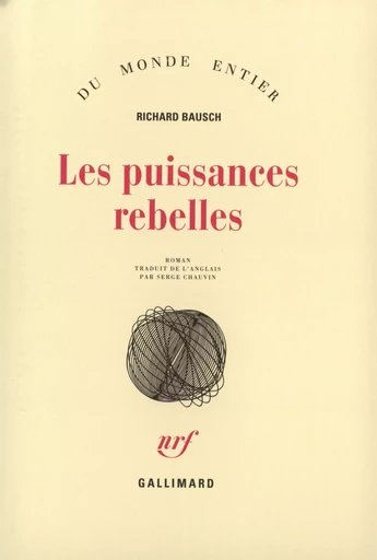 Les puissances rebelles - Richard Bausch - GALLIMARD