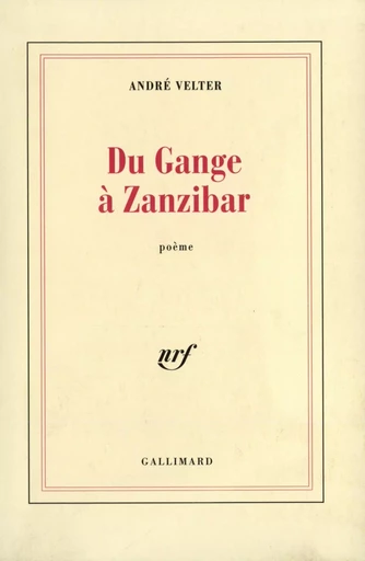 Du Gange à Zanzibar - André Velter - GALLIMARD