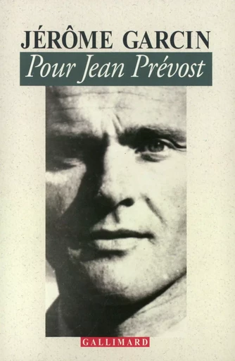 Pour Jean Prévost - Jérôme Garcin - GALLIMARD