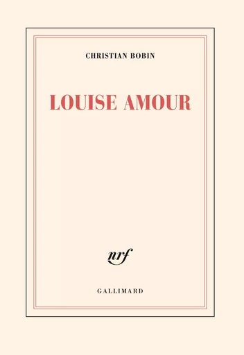 Louise Amour - Christian BOBIN - GALLIMARD