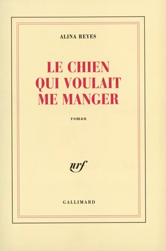 Le Chien qui voulait me manger - Alina Reyes - GALLIMARD