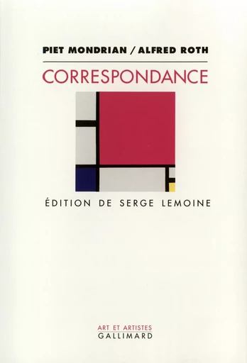 Correspondance - Piet MONDRIAN, Alfred Roth - GALLIMARD