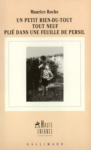 Un petit rien-du-tout tout neuf plié dans une feuille de persil - Maurice Roche - GALLIMARD