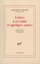 Lettres à ses amis et quelques autres