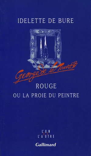 Rouge ou La proie du peintre - Idelette de Bure - GALLIMARD