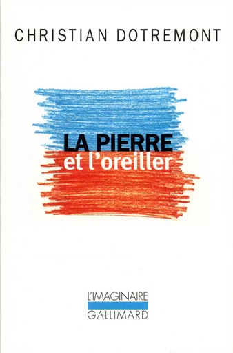 La Pierre et l'oreiller - Christian Dotremont - GALLIMARD