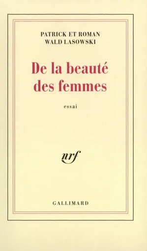 De la beauté des femmes - Patrick Wald Lasowski - GALLIMARD