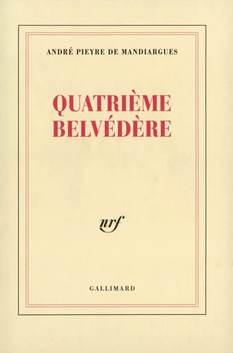 Quatrième belvédère - André Pieyre de Mandiargues - GALLIMARD