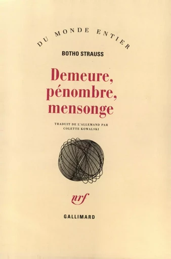 Demeure, pénombre, mensonge - Botho Strauss - GALLIMARD