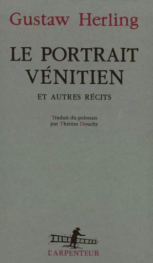 Le Portrait vénitien et autres récits - Gustaw HERLING - GALLIMARD