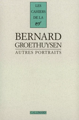 Autres portraits - Bernard Groethuysen - GALLIMARD