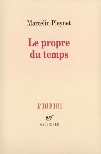 Le propre du temps - Marcelin Pleynet - GALLIMARD