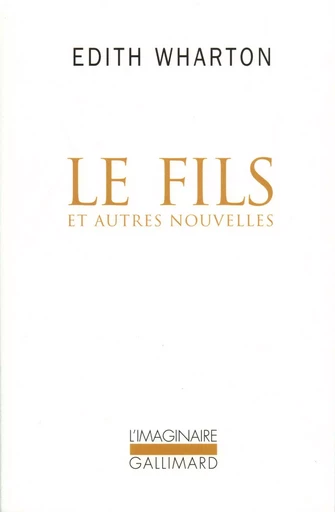 Le Fils et autres nouvelles - Edith Wharton - GALLIMARD