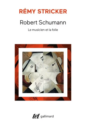 Robert Schumann - Rémy Stricker - GALLIMARD