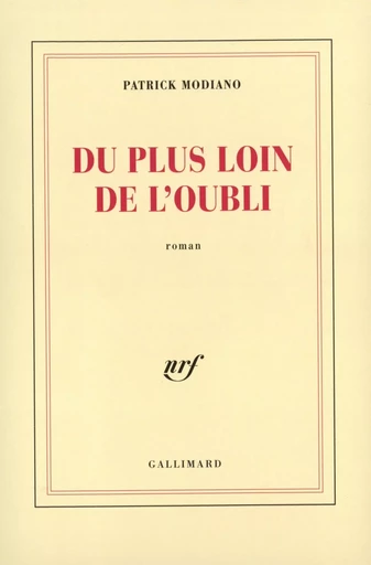 Du plus loin de l'oubli - Patrick Modiano - GALLIMARD