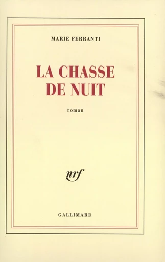 La chasse de nuit - Marie Ferranti - GALLIMARD