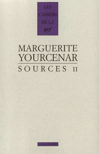 Sources II - Marguerite Yourcenar - GALLIMARD