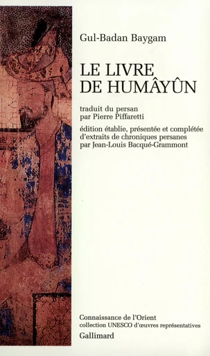 Le Livre de Humâyûn -  Gul-Badan Baygam - GALLIMARD