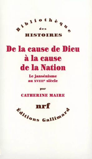 De la cause de Dieu à la cause de la Nation - Catherine Maire - GALLIMARD