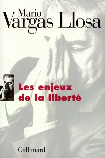 Les Enjeux de la liberté - Mario Vargas Llosa - GALLIMARD