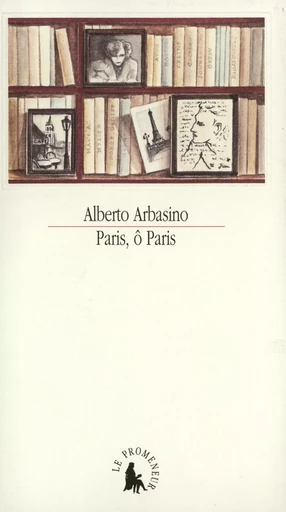 Paris, ô Paris - Alberto Arbasino - GALLIMARD