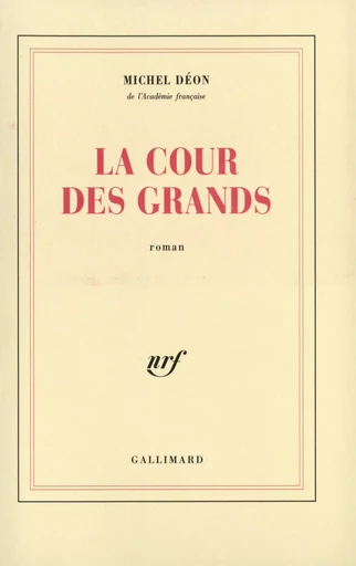 La Cour des grands - Michel Déon - GALLIMARD