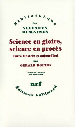 Science en gloire, science en procès - Gerald Holton - GALLIMARD