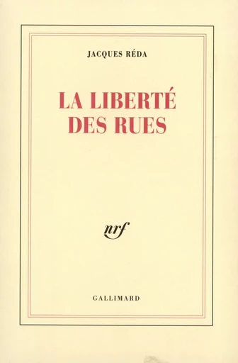 La Liberté des rues - Jacques Reda - GALLIMARD