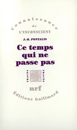 Ce temps qui ne passe pas / Le Compartiment de chemin de fer - Jean-Bertrand Pontalis - GALLIMARD