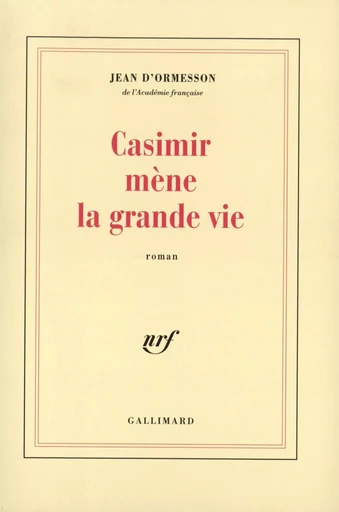 Casimir mène la grande vie - Jean d' Ormesson - GALLIMARD