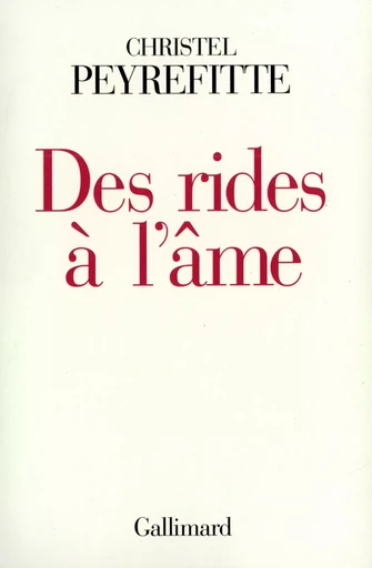 Des Rides à l'âme - Christel Peyrefitte - GALLIMARD