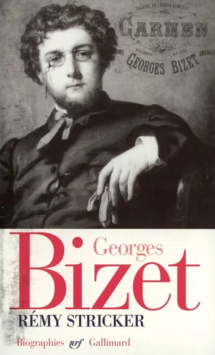 Georges Bizet - Rémy Stricker - GALLIMARD