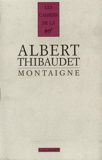 Montaigne - Albert Thibaudet - GALLIMARD